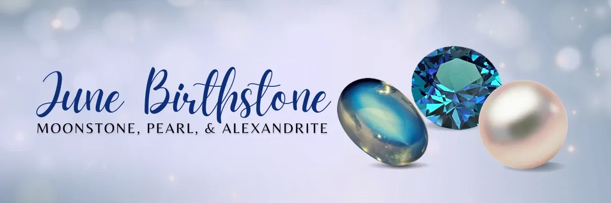 The Magic of June's Birthstones: Pearl, Moonstone, and Alexandrite
