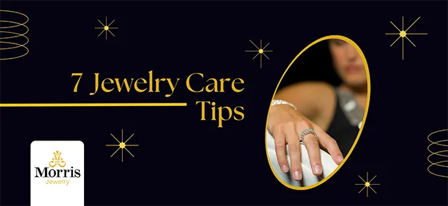7 Jewelry Care Tips