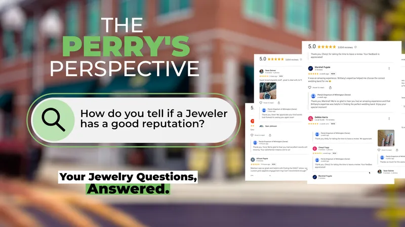 Read article: The Perry's Perspective: How do you tell if a Jeweler has a good reputation?