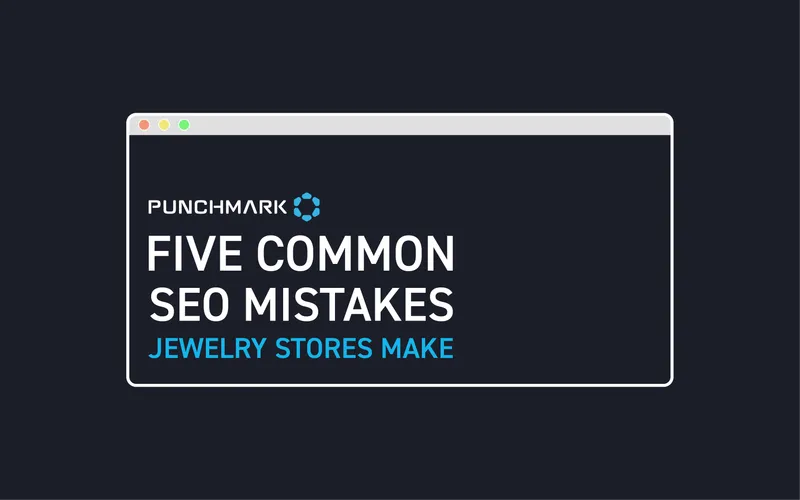 Read article: 5 Common SEO Mistakes Jewelry Stores Make