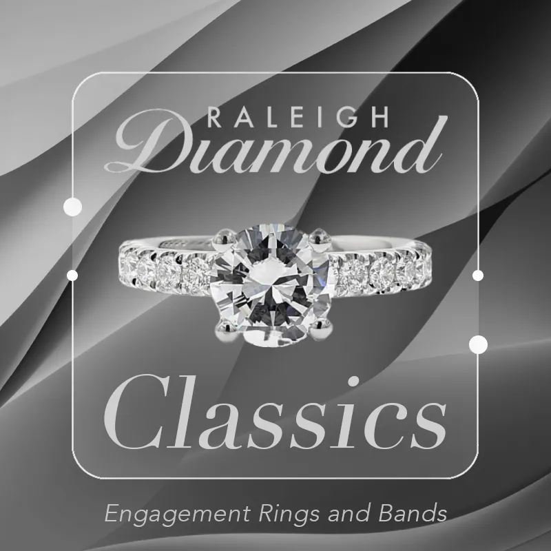 Ready Sets • Semi-mounts • Bands Raleigh Diamond's private label, exquisite quality series of engagement rings and bands.Natural Diamonds with F+ colorOffered in 14k White, Rose, and Yellow Gold, Platinum and 18k Yellow GoldCan be customized for any shape center stone up to 11x9mm Raleigh Diamond Fine Jewelry Raleigh, NC