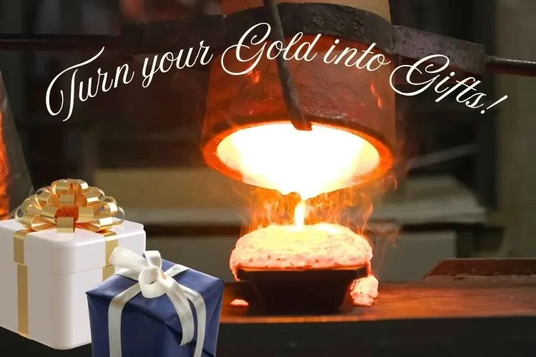 Turn your Gold into Gifts!