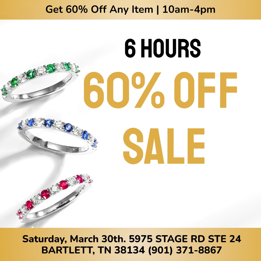 Robert Irwin Jewelers 6 Hours 60% Off Sale 5975 Stage Rd. Ste 24,  Bartlett, TN 38134. 