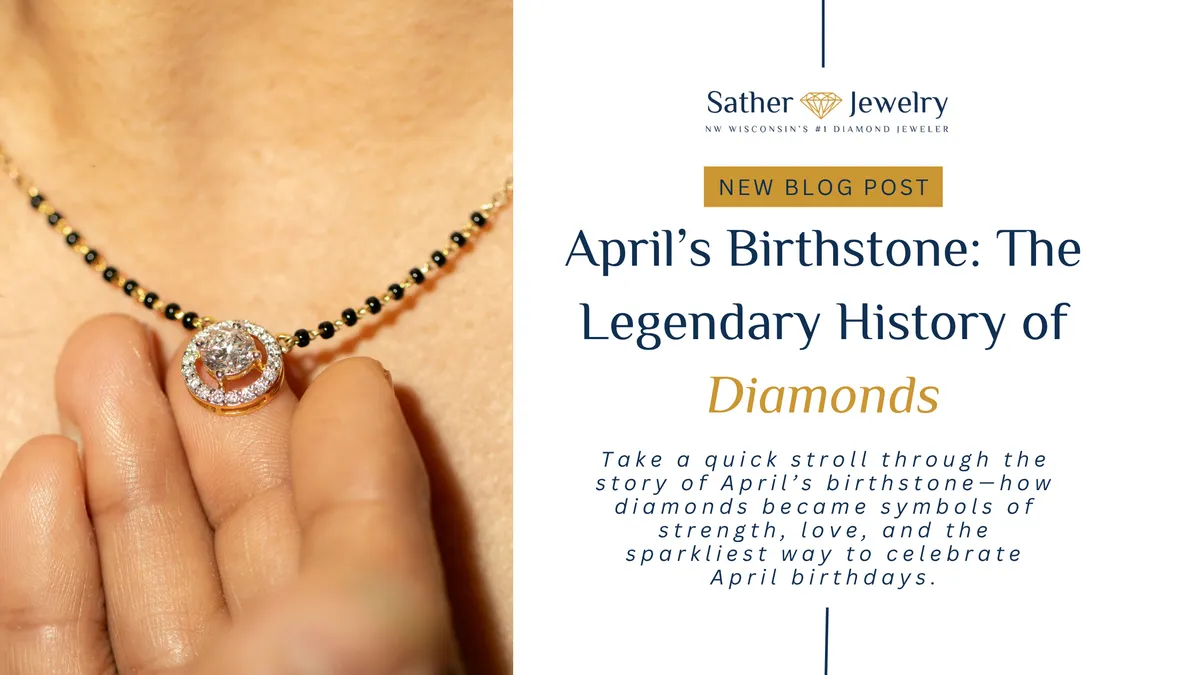 April’s Birthstone: The Legendary History of Diamonds