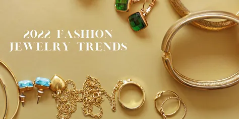 2022 Fashion Jewelry Trends