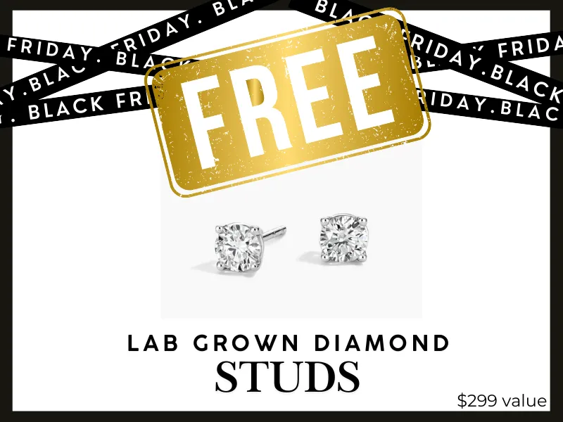 Free 1/2ctw Studs Spend $600 or more on BLACK FRIDAY WEEKEND and get a FREE PAIR OF 1/2CTW LAB GROWN DIAMOND STUDS (a retail val