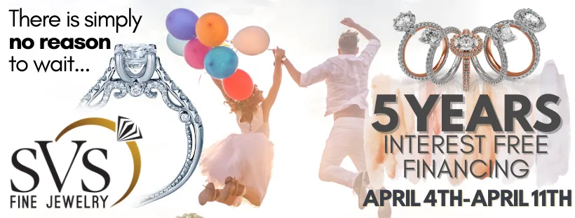 5-Year Interest Free Financing Event - SVS Fine Jewelry