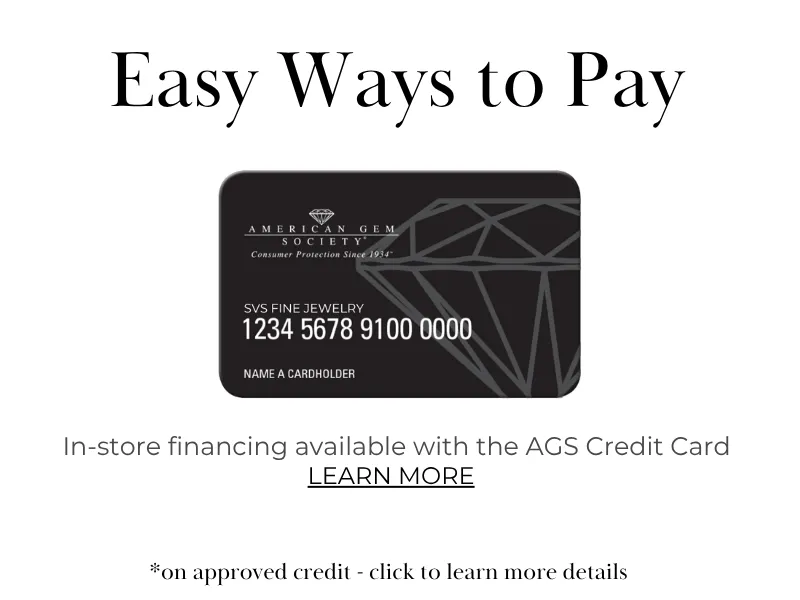Easy Ways to Pay Why put your love on hold? Our financing options made it possible to take home your dream jewelry today!&nbsp; SVS Fine Jewelry Oceanside, NY