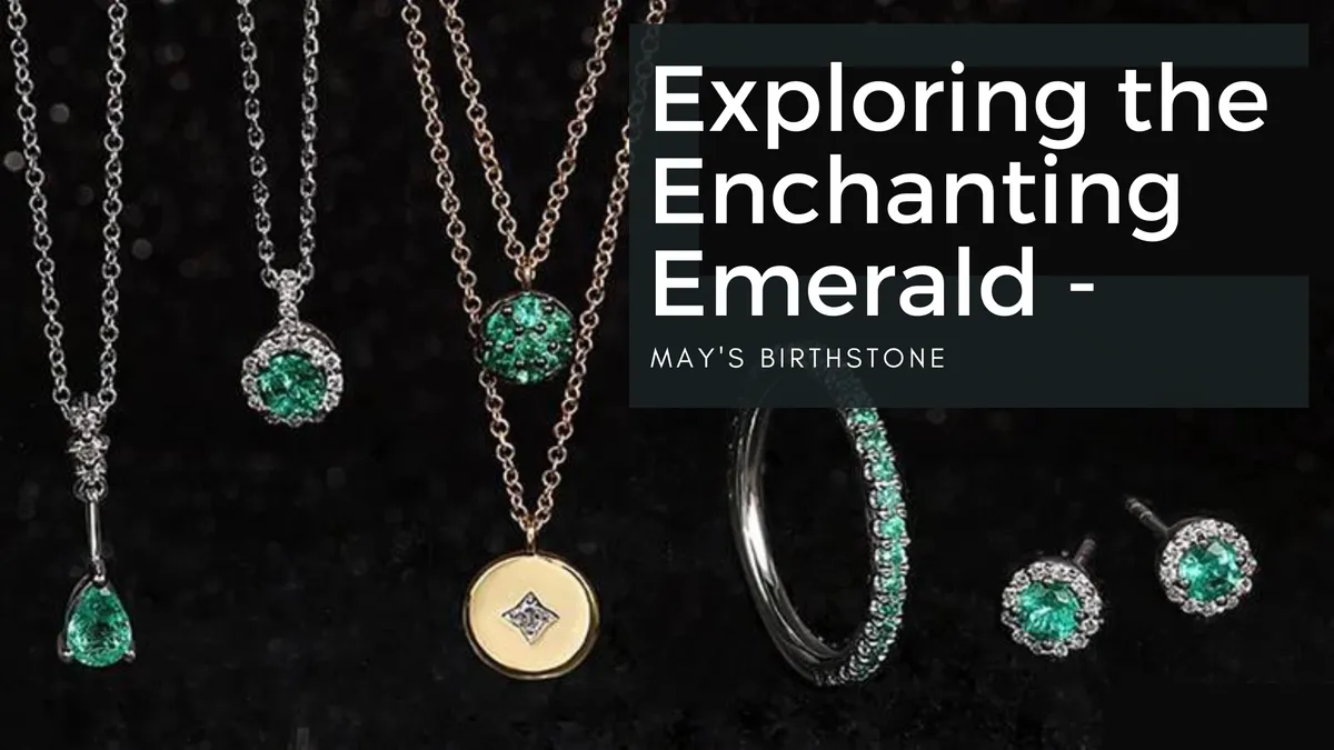 Exploring the Enchanting Emerald - May's Birthstone