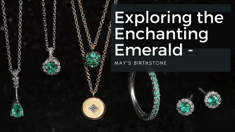 Read article: Exploring the Enchanting Emerald - May's Birthstone