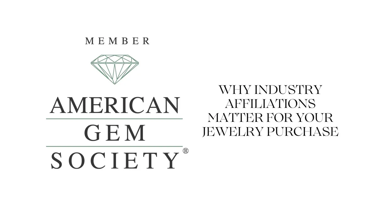 WHY INDUSTRY AFFILIATIONS MATTER FOR YOUR JEWELRY PURCHASE