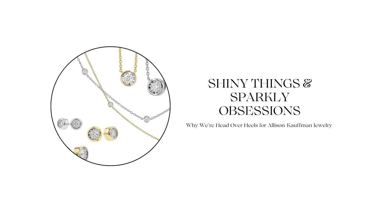 SHINY THINGS & SPARKLY OBSESSIONS: WHY WE'RE HEAD OVER HEELS FOR ALLISON-KAUFFMA
