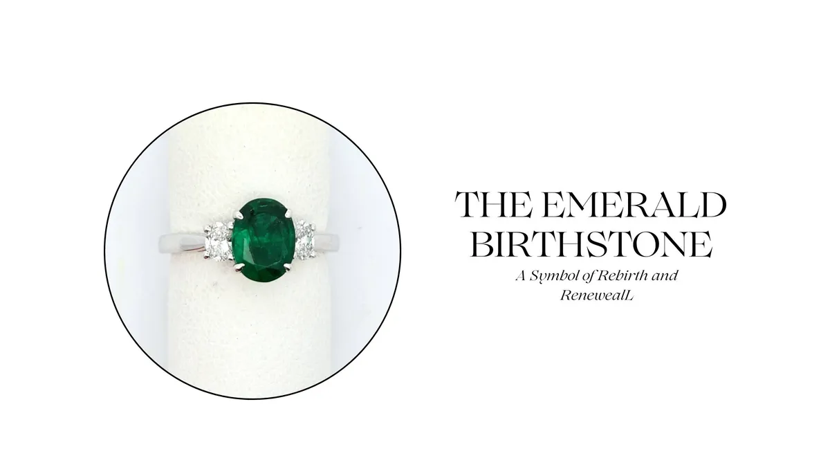 THE EMERALD BIRTHSTONE: A SYMBOL OF REBIRTH AND RENEWAL