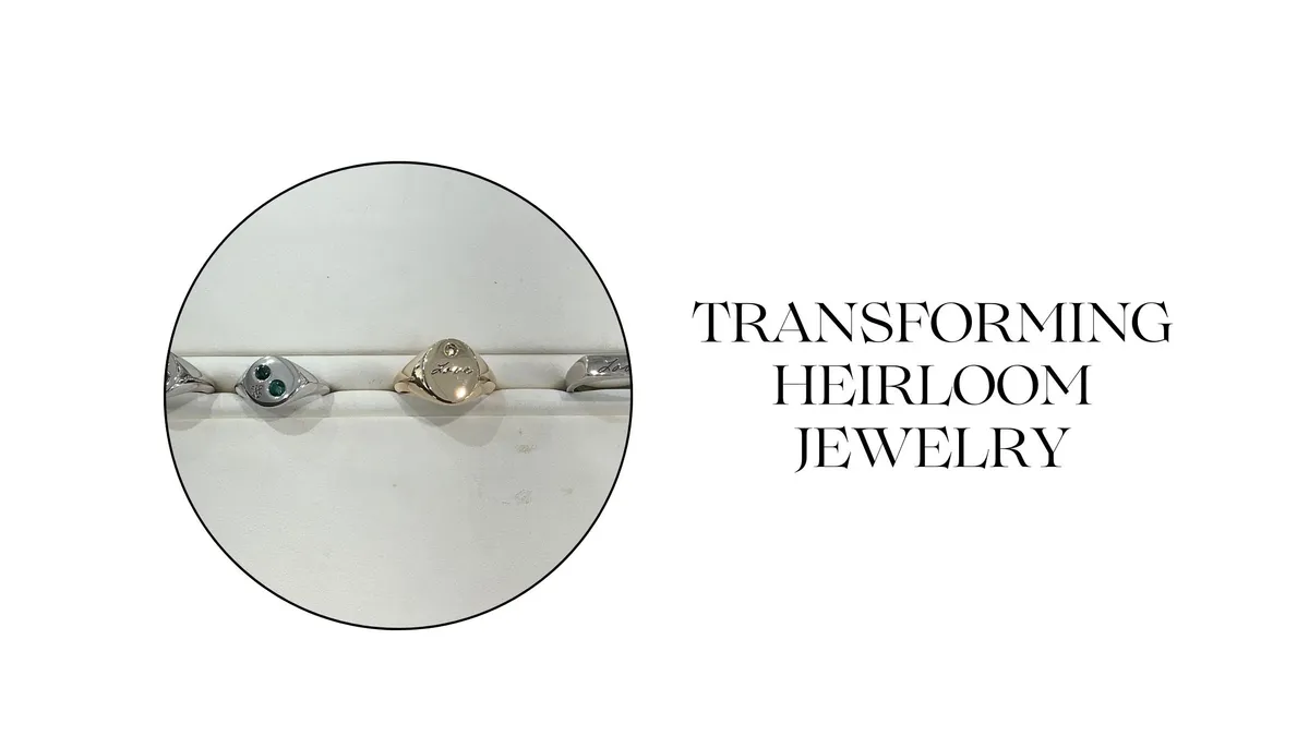 TRANSFORMING HEIRLOOM JEWELRY