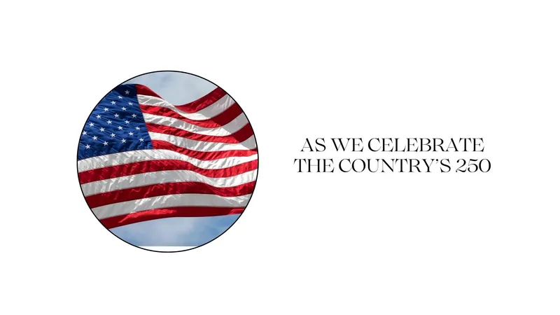 Read article: AS WE CELEBRATE THE COUNTRY’S 250