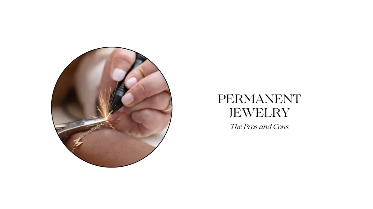 PERMANENT JEWELRY: THE PROS AND CONS