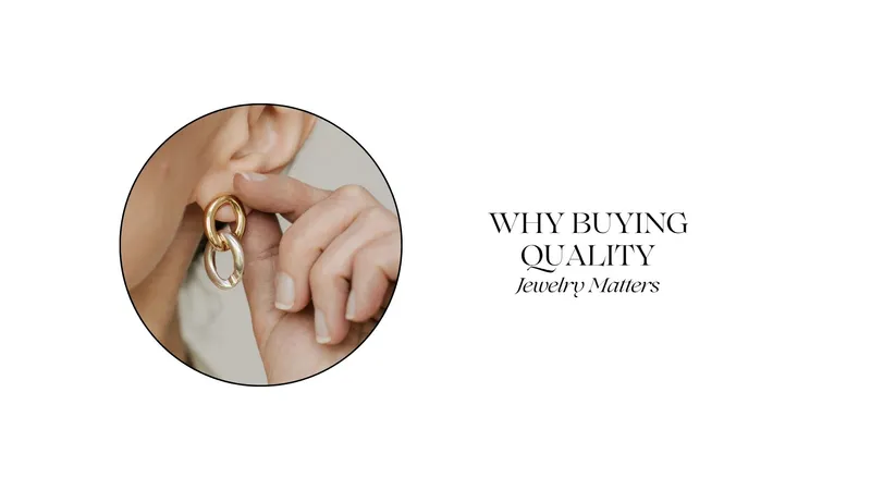 Read article: Why Buying Quality Jewelry Matters