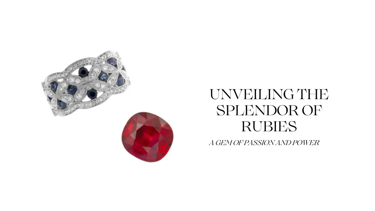 UNVEILING THE SPLENDOR OF RUBIES: A GEM OF PASSION AND POWER