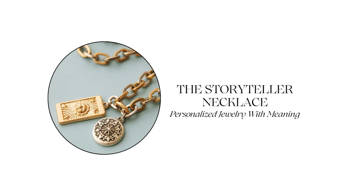 The Storyteller Necklace: How to Wear Your Story Through Jewelry