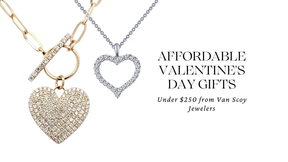 AFFORDABLE VALENTINE'S DAY GIFTS UNDER $250 FROM VAN SCOY JEWELERS