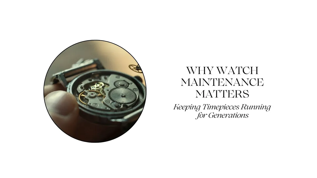 Why Watch Maintenance Matters for Generations