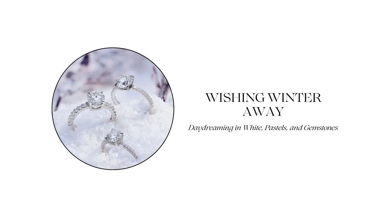 Read article: Wishing Winter Away: Daydreaming in White, Pastels, and Gemstones