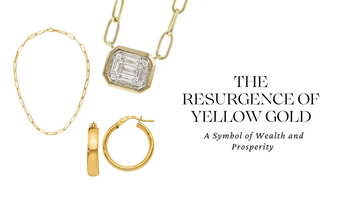 THE RESURGENCE OF YELLOW GOLD: A SYMBOL OF WEALTH AND PROSPERITY