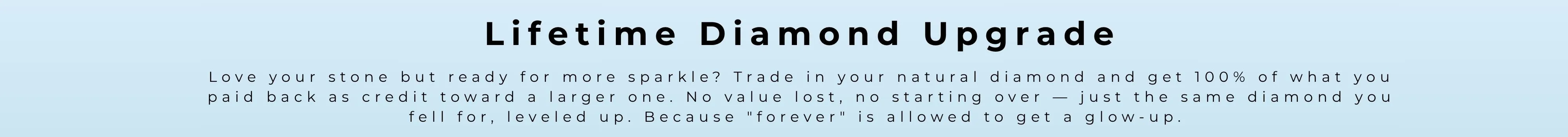 Lifetime Natural Diamond Upgrade
