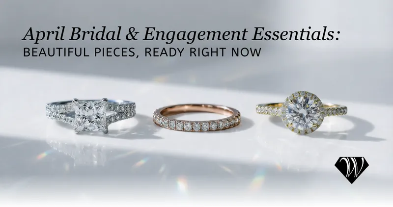 Read article: April Bridal & Engagement Essentials