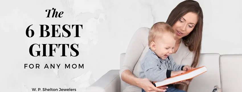 The 6 Best Gifts for Any Mom