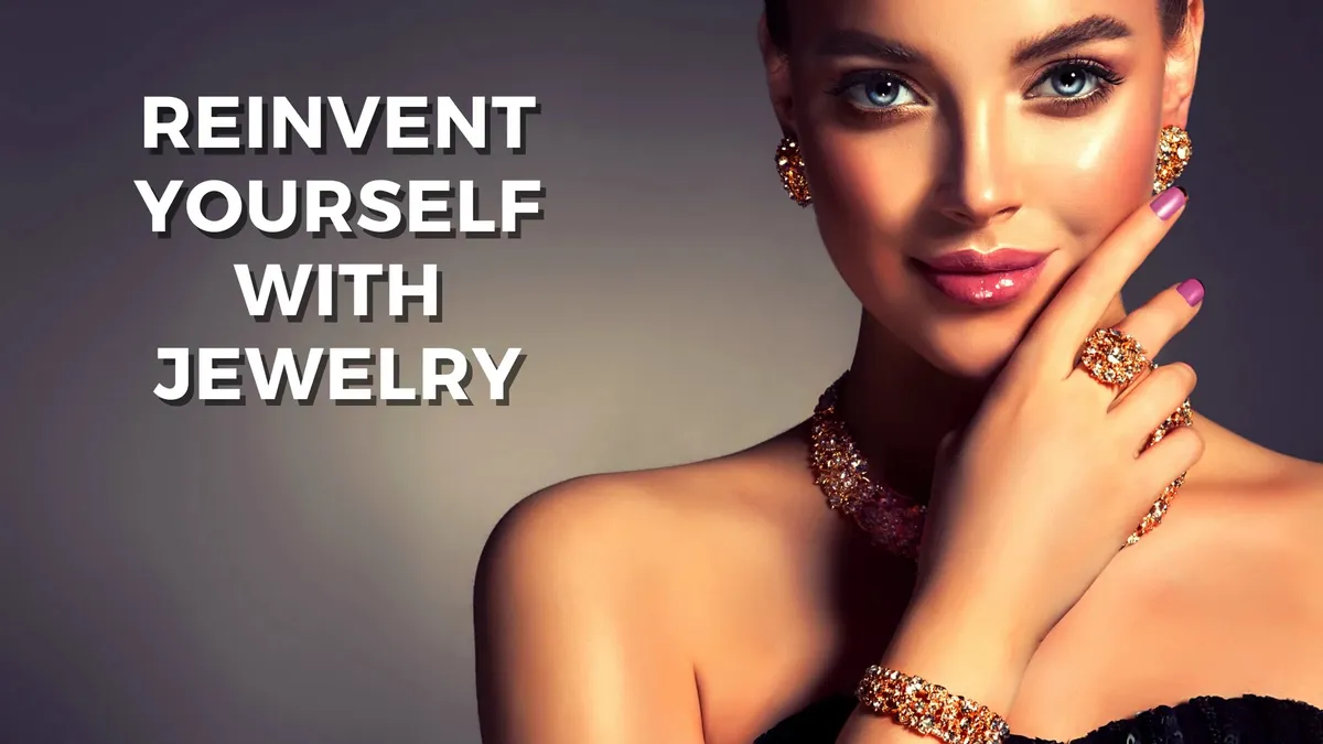 How to Reinvent Yourself With Jewelry